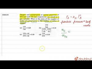 Oxygen and cyclopropane at partial pressures orf 570 torr and 170 torr respectively are mixed in a