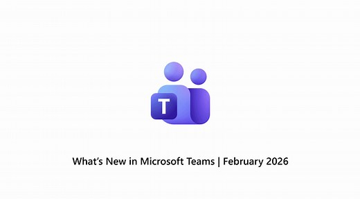 What’s New in Microsoft Teams | February 2026 | Microsoft Community Hub