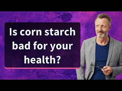 Is corn starch bad for your health?