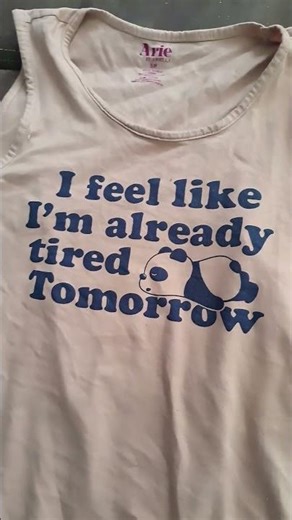 some one wanted prof that I hade the im already tired tommorow shirt so here