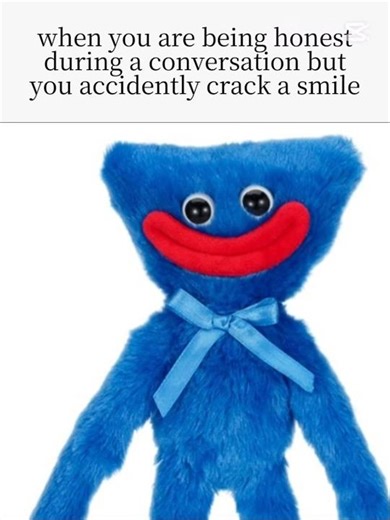 when you are being honest during conversation but you accidently crack a smile