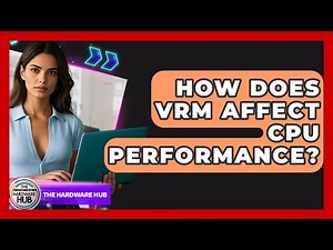 How Does VRM Affect CPU Performance? - The Hardware Hub