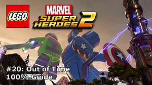 LEGO Marvel Super Heroes 2 - Out of Time 100% Guide