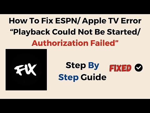How To Fix ESPN/ Apple TV Error “Playback Could Not Be Started/ Authorization Failed”