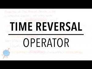 Properties of the Time Reversal Operator | Quantum Mechanics