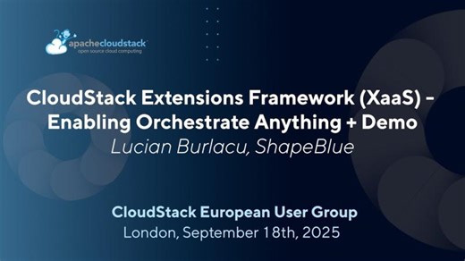 CloudStack Extensions Framework (XaaS) - Enabling Orchestrate Anything + Demo | CSEUG 2025 | ShapeBlue