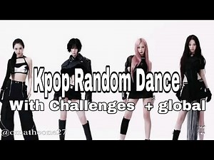 KPOP RANDOM DANCE (With Challenges) + global