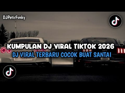 KUMPULAN DJ VIRAL TIKTOK 2026 🔥 DJ TERBARU FULL BASS COCOK BUAT SANTAI & SAMBIL KERJA