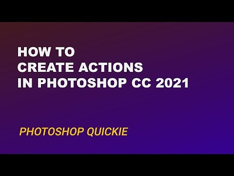 How to Create and Record Actions in Photoshop CC 2021