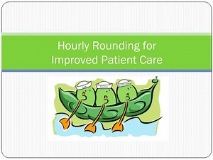 Hourly Rounding for Improved Patient Care - SlideServe