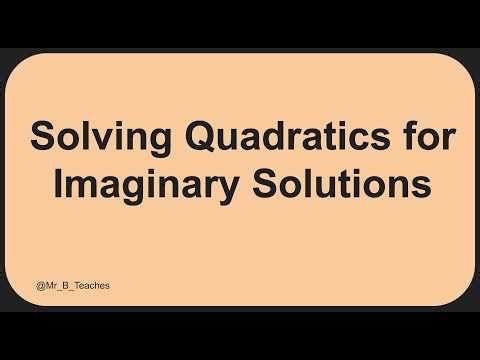Solving Quadratics for Imaginary Solutions