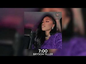 7:00 - bryson tiller [sped up]