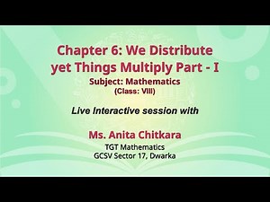 NCERT Chapter 6: We Distribute yet Things Multiply Part -I Subject: Mathematics Class: VIII Live