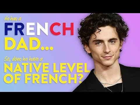 Timothée Chalamet speaks French. How good is it?
