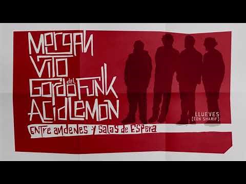 09. MORGAN, VITO, GORDO DEL FUNK & ACID LEMON - LLUEVES con SHARIF
