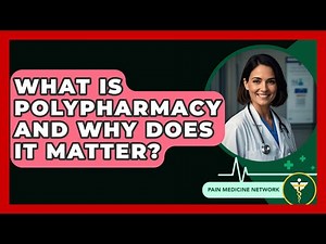 What Is Polypharmacy And Why Does It Matter? - Pain Medicine Network