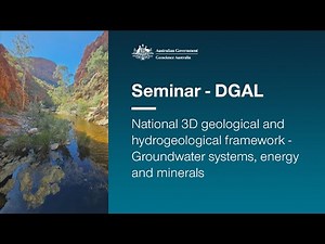 National 3D geological and hydrogeological framework - Groundwater systems, energy and minerals