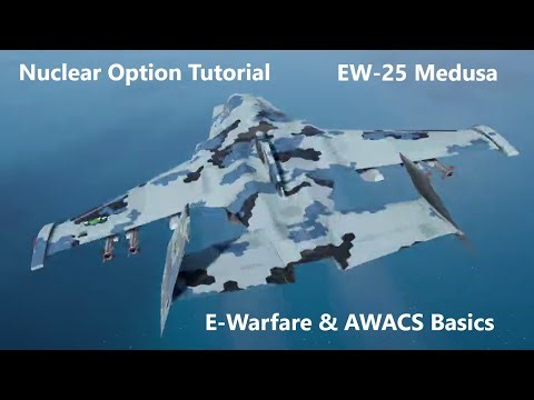Nuclear Option | Long-play Tutorial | EW-25 Medusa | E-Warfare & AWACS Basics