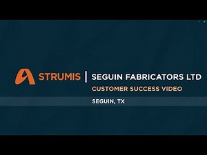 STRUMIS | Steel fabrication software | Customer Success Video: Seguin Fabricators, Ltd