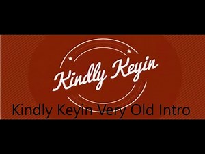 Kindly Keyin Very Old Intro