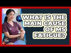 What Is The Main Cause Of MS Fatigue?