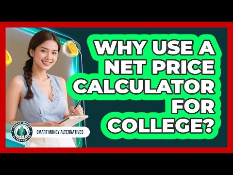 Why Use A Net Price Calculator For College? - Smart Money Alternatives
