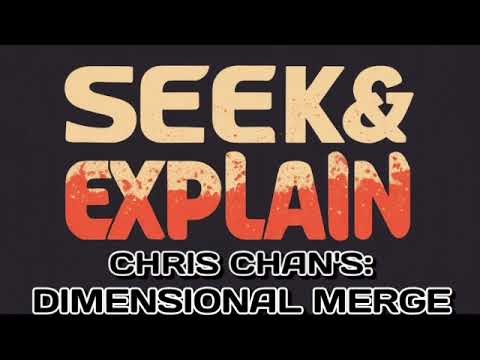 CHRIS CHAN DIMENSIONAL MERGE #006 | SEEK&EXPLAIN | AINEURISMTV