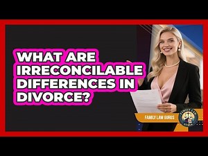 What Are Irreconcilable Differences In Divorce? - Family Law Gurus