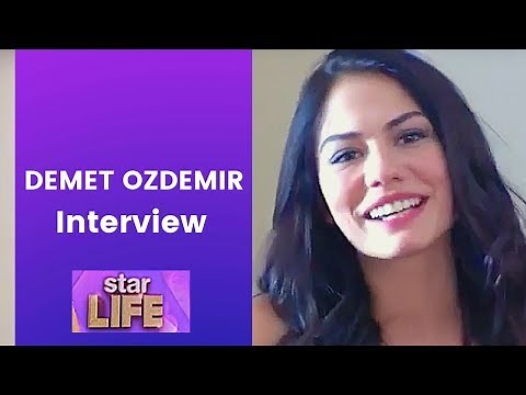 Demet Ozdemir ❖ Interview ❖ Star Life 2017 ❖ English