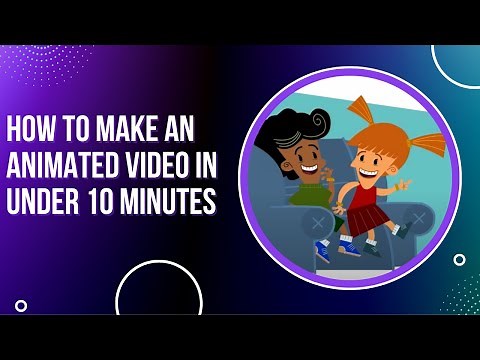 Learn How to Make an Animated Video in Under 10 Minutes