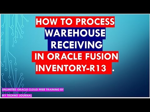 Oracle Fusion Procurement Training | How to process Warehouse receiving in Oracle Fusion Inventory