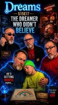 Dreams | S15E17 — The Dreamer Who Didn’t Believe