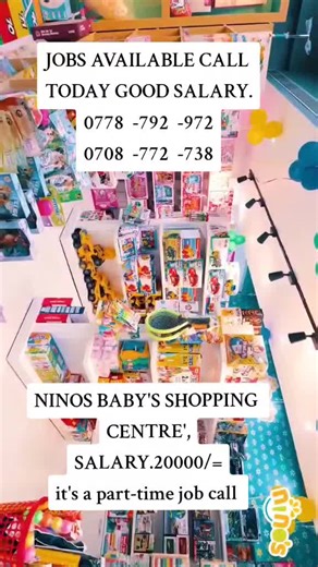NINOS BABY'S SHOPPING CENTRE',SALARY.20000/=it's a part-time job call