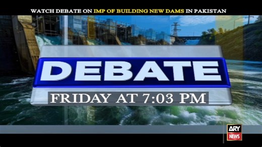 Watch Debate on Importance of building new dams in Pakistan with #WaseemBadami Friday at 07:03 PM on #ARYNews | ARY News