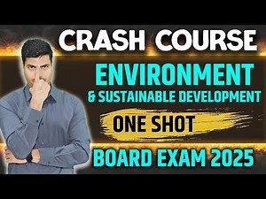 ENVIRONMENT & SUSTAINABLE DEVELOPMENT | ONE SHOT REVISION | CLASS 12 ECONOMICS BOARD EXAM 2025