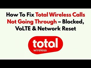 How To Fix Total Wireless Calls Not Going Through – Blocked, VoLTE & Network Reset