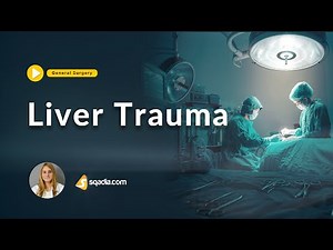 Liver Trauma | Symptoms, Diagnosis, and Management | Lecture