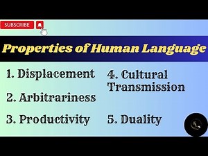 Properties of Human Language | Displacement | Productivity | Cultural Transmission | Arbitrariness |