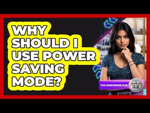 Why Should I Use Power Saving Mode?