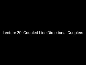 Lecture 20: Coupled Line Directional Couplers