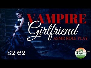 ASMR Vampire Girlfriend: S2 E2 [Daaaark, with Werewolf]