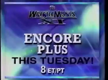 4/9/95:       Lord Alfred Hayes (STILL THERE) with a promo for the Wrestlemania XI encore.