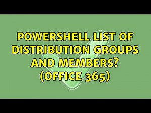 PowerShell List of distribution groups and members? (Office 365) (4 Solutions!!)