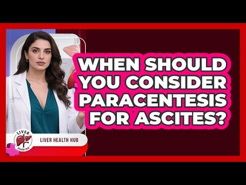 When Should You Consider Paracentesis For Ascites? - Liver Health Hub