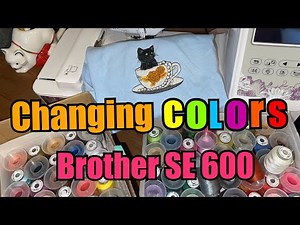 Changing Colors with Brother SE600 (STEP BY STEP EMBROIDERY )