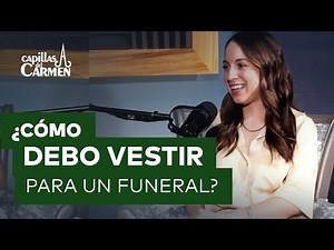 PODCAST EP5: "CÓMO DEBO VESTIR PARA UN FUNERAL"