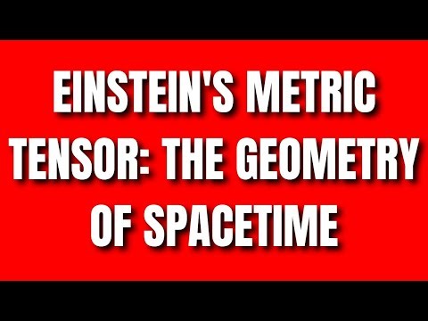 EINSTEIN'S METRIC TENSOR: THE GEOMETRY OF SPACETIME