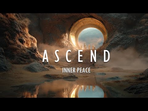 Ascend – 2 Hours of Calming Ambient Music for Meditation, Relaxation & Focus