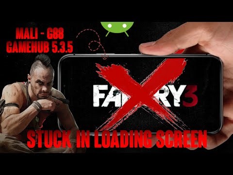 😞 Far Cry 3 (Stuck In Loading Screen) - Gamehub 5.3.5 - Mali-G88 