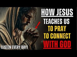 How to CONNECT with GOD through PRAYER according to the teachings of Jesus Christ